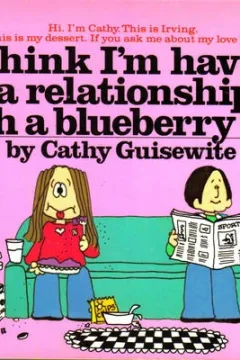 I Think I'm Having a Relationship With a Blueberry Pie