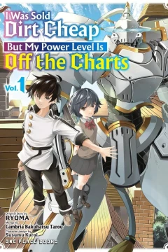 I Was Sold Dirt Cheap, But My Power Level Is Off the Charts