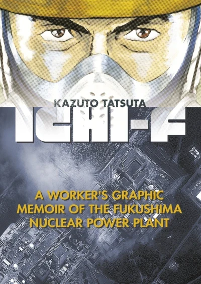Ichi-F: A Worker’s Graphic Memoir of the Fukushima Nuclear Power Plant (2017) - Series 