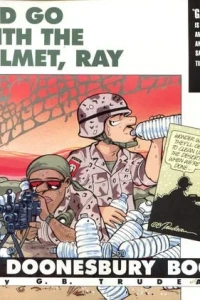I'd Go with the Helmet, Ray: A Doonesbury Book