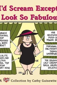 I'd Scream Except I Look So Fabulous: A Cathy Collection