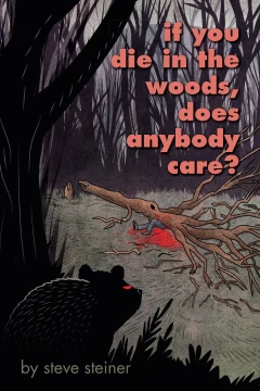 If You Die In The Woods, Does Anybody Care?