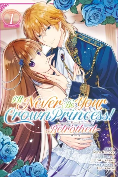 I’ll Never Be Your Crown Princess! – Betrothed
