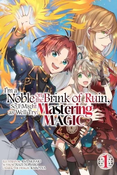 I'm a Noble on the Brink of Ruin, So I Might as Well Try Mastering Magic