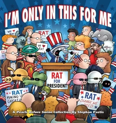 I'm Only in This For Me: A Pearls Before Swine Collection (Trade Paperback, 2016) - Series 