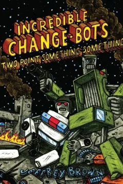 Incredible Change-Bots: Two Point Something Something