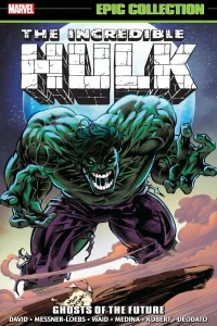 Incredible Hulk Epic Collection: Ghosts of the Future