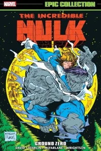 Incredible Hulk Epic Collection: Ground Zero