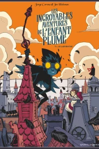 Incroyables Aventures de L'enfant Plume
