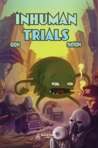 Inhuman Trials