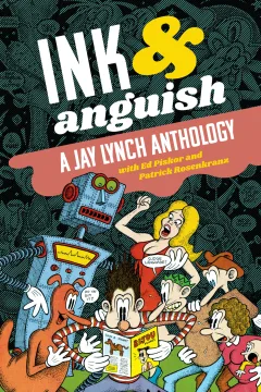Ink & Anguish: A Jay Lynch Anthology