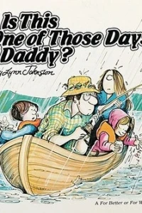 Is This "One of Those Days," Daddy?: A For Better or For Worse Collection