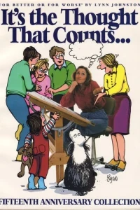 It's the Thought That Counts: For Better or For Worse Fifteenth Anniversary Collection