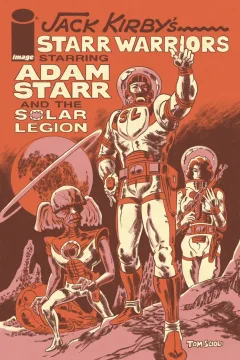 Jack Kirby's Starr Warriors: The Adventures of Adam Starr and the Solar Legion