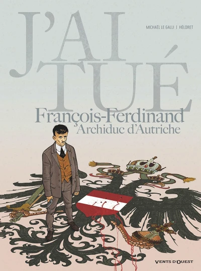 J'ai tué - François-Ferdinand, Archiduc d'Autriche (2015) - Series 