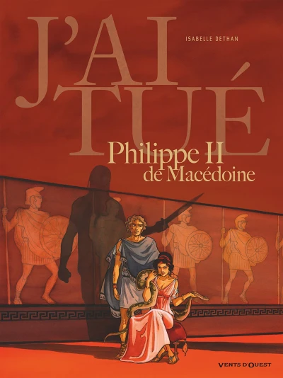 J'ai tué - Philippe II de Macédoine (2015) - Series 