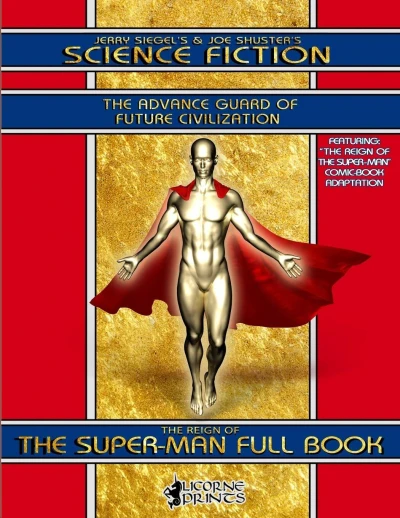 Jerry Siegel's & Joe Shuster's Science Fiction Full Book: The Advance Guard of Future Civilization - Featuring The Reign of the Super-Man (2020) - Series 