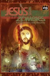 Jesus Hates Zombies Featuring Lincoln Hates Werewolves in: Yea, Though I Walk...