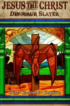 Jesus the Christ: Dinosaur Slayer