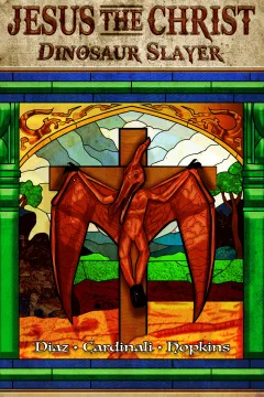 Jesus the Christ: Dinosaur Slayer