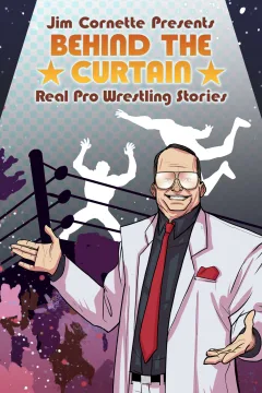 Jim Cornette Presents: Behind the Curtain - Real Pro Wrestling Stories