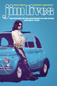 Jim Lives: The Mystery of the Lead Singer of The Doors and the 27 Club