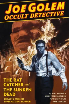 Joe Golem Occult Detective: The Rat Catcher and the Sunken Dead: