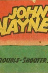 John Wayne: The Cowboy Trouble-Shooter!