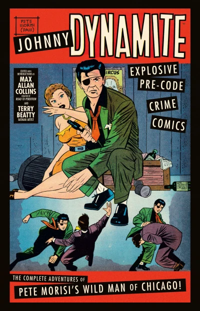 Johnny Dynamite: Explosive Pre-Code Crime Comics--The Complete Adventures of Pete Morisi's Wild Man of Chicago (2020) - Series 