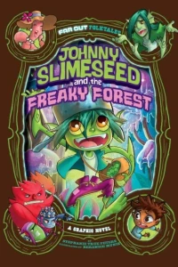 Johnny Slimeseed and the Freaky Forest: A Graphic Novel