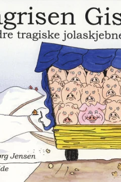 Jolagrisen Gisse og andre tragiske jolaskjebner