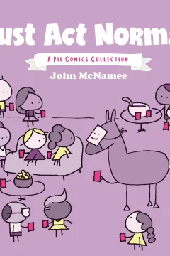 Just Act Normal: A Pie Comics Collection