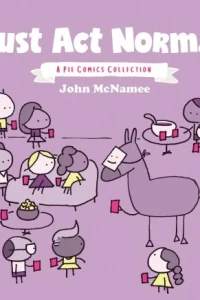 Just Act Normal: A Pie Comics Collection