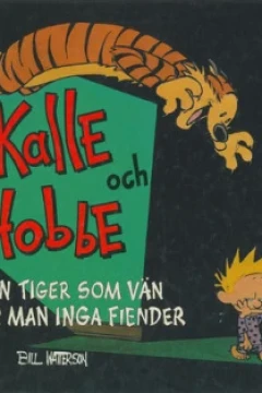 Kalle och Hobbe: Med en tiger som vän behöver man inga fiender