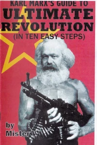 Karl Marx's Guide to Ultimate Revolution (In Ten Easy Steps)