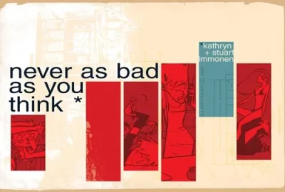 Kathryn & Stuart Immonen's Never As Bad As You Think (NABAYT) (2008) - Series 