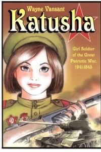 Katusha Girl Soldier of the Great Patriotic War