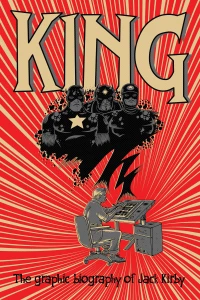 KING: The Graphic Biography of Jack Kirby