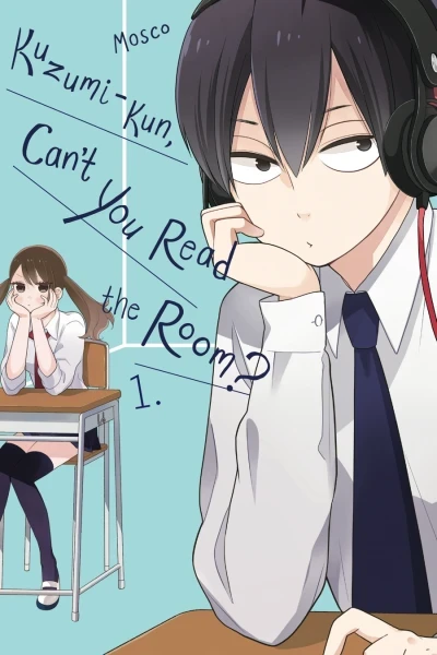 Kuzumi-kun, Can't You Read the Room? (2017) - Series 