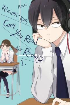 Kuzumi-kun, Can't You Read the Room?