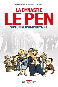 La Dynastie Le Pen, son univers impitoyable