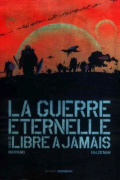 La Guerre éternelle suivi de Libre à jamais - intégrale
