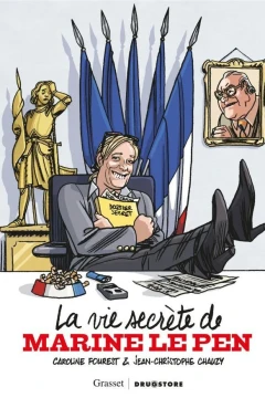 La Vie Secrète de Marine Le Pen