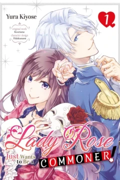 Lady Rose Just Wants to Be a Commoner!