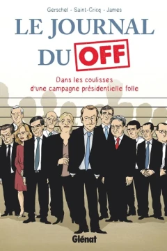 Le Journal du off: Dans les coulisses d’une campagne présidentielle folle