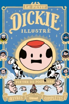 Le Petit Dickie Illustré - Œuvres complètes 2001-2011