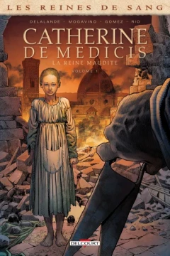 Les Reines de sang - Catherine de Médicis, la Reine maudite