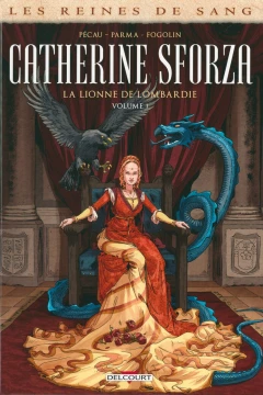 Les reines de sang - Catherine Sforza, la lionne de Lombardie