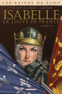 Les Reines de sang - Isabelle, la Louve de France
