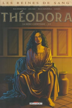 Les Reines de Sang - Théodora, la reine courtisane